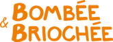 Bombée & Briochée